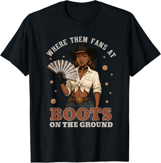 Boots On The Ground Juneteenth Cowgirl Where Them Fans At T-Shirt