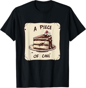 Funny Birthday Cake for Idiom and Piece of Cake Lovers T-Shirt