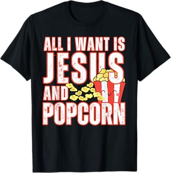 All I Want Is Jesus And Popcorns Christian Humor Funny T-Shirt