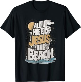 All I Need Jesus and The Beach Funny Christian T-Shirt