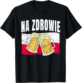Na Zdrowie Poland Funny Beer Drinking Polish Word For Cheers T-Shirt