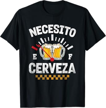 Necesito Cerveza Funny Beer Drinking Lovers Beers Men Women T-Shirt