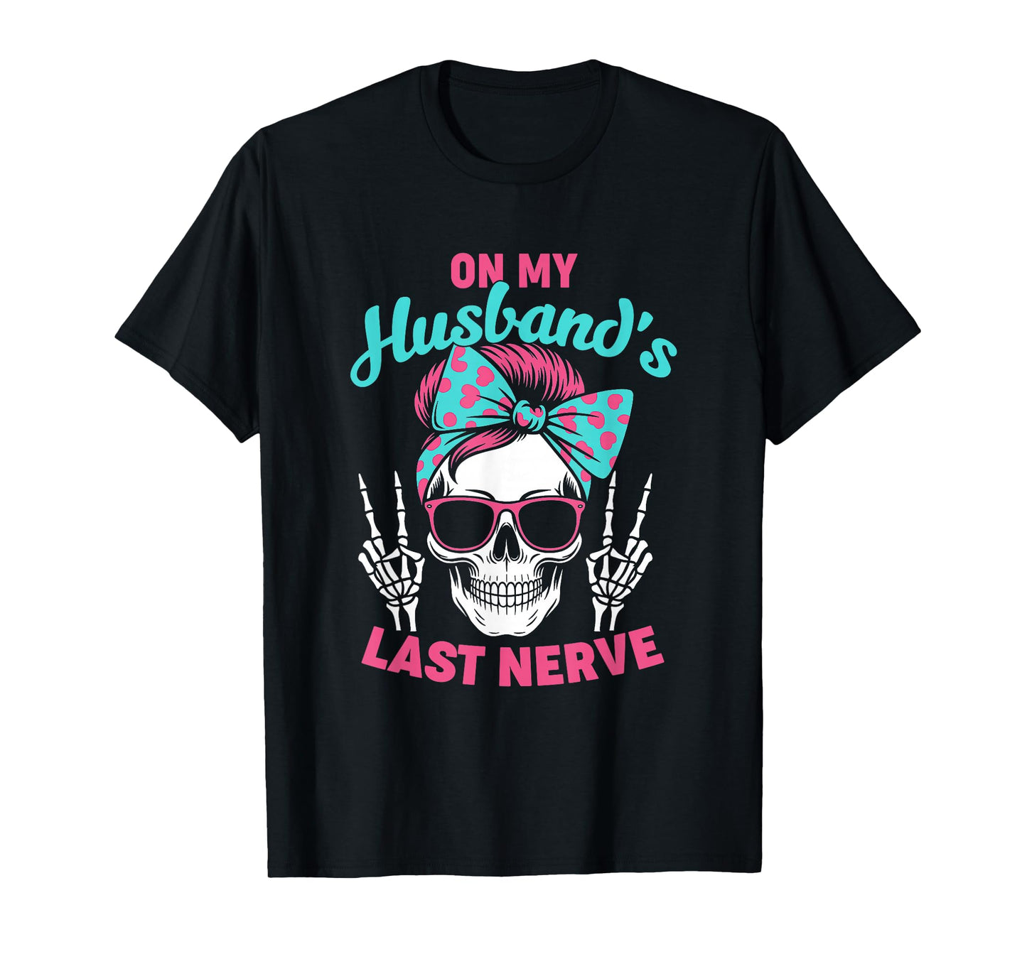 Funny Saying Wife Life On My Husband's Last Nerve Women Wife T-Shirt