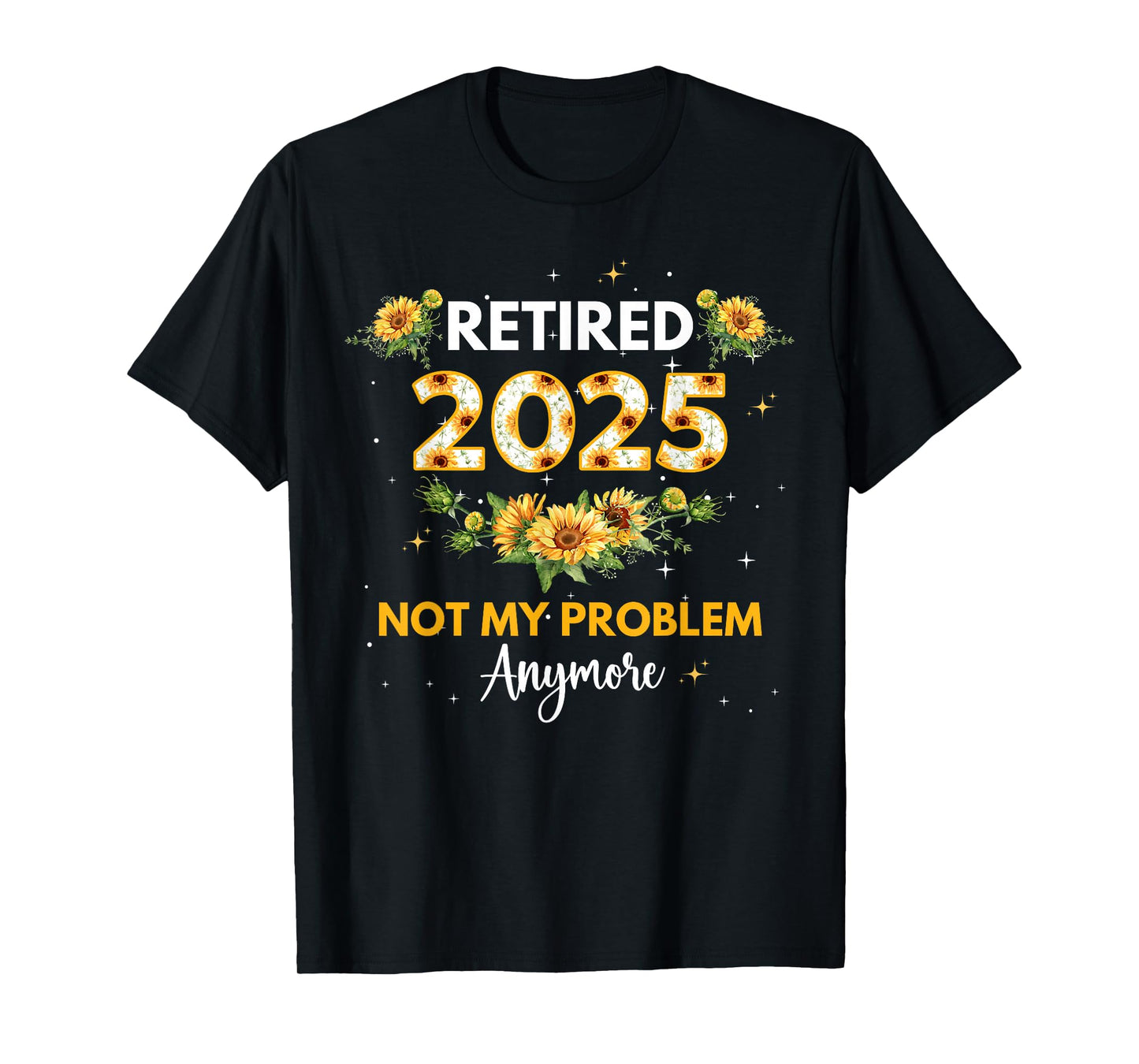 Sunflower Retired 2025 Funny Retirement Gifts For Women T-Shirt