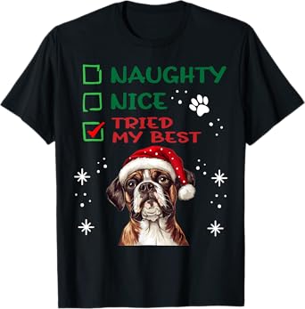 Cute Boxer dog Dog Christmas Naughty Nice Tried my Best T-Shirt for Men Women Kids