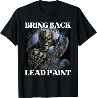 Bring Back Lead Paint Funny Cringe Hard Skeleton Meme T-Shirt