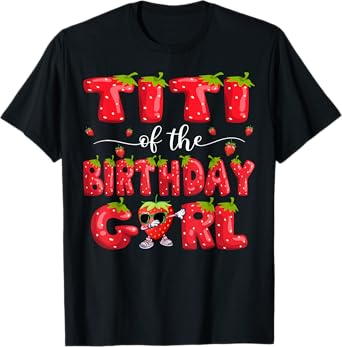 Titi Of The Birthday Girl Strawberry Dabbing Family T-Shirt