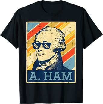 A Ham Alexander Hamilton Retro Funny Saying Men Women Kids T-Shirt
