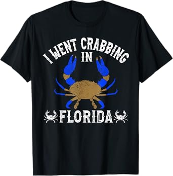 Florida Blue Crabbing I Went Crabbing in Florida T-Shirt