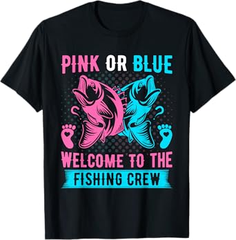 Gender Reveal Fishing Pink Or Blue Welcome To Fishing Crew T-Shirt
