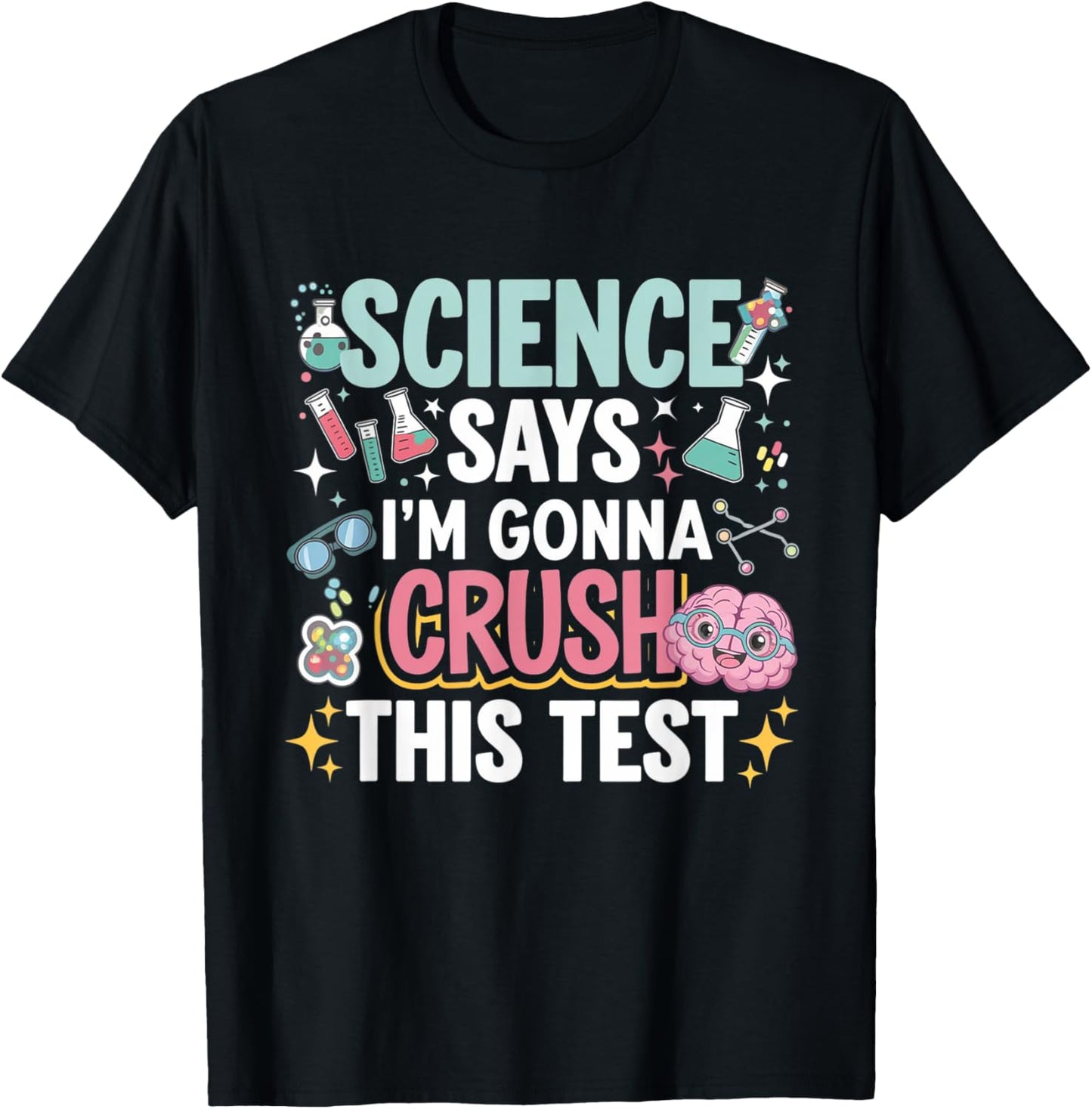 Science Says I'm Gonna Crush This Test Teacher Testing Day Motivational T-shirt by TeeBrew