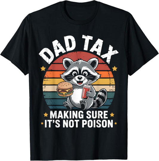 Dad Tax Making Sure It's Not Poison Funny Fathers Day T-Shirt
