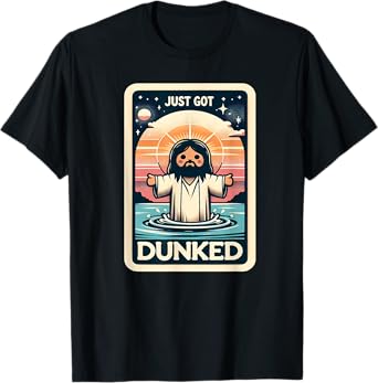 Just Got Dunked Made Christian New Jesus Kids Baptism Tarot T-Shirt