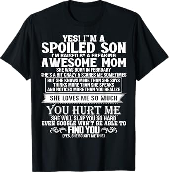 Spoiled Son I'm Raised By A Freaking Awesome Mom FEBRUARY T-Shirt