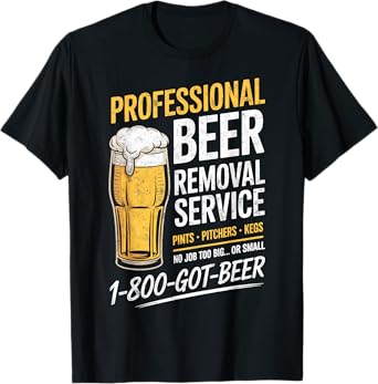 Professional Beer Removal Service Joke Funny Drinking Party T-Shirt