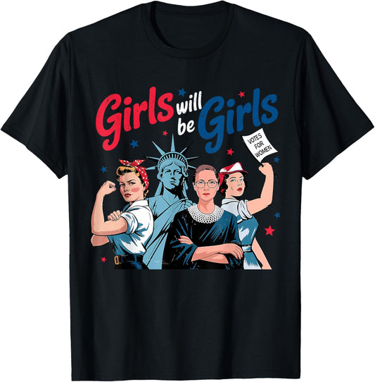 Girl Will Be Girls Patriotic Feminist 4th Of July Women T-shirt