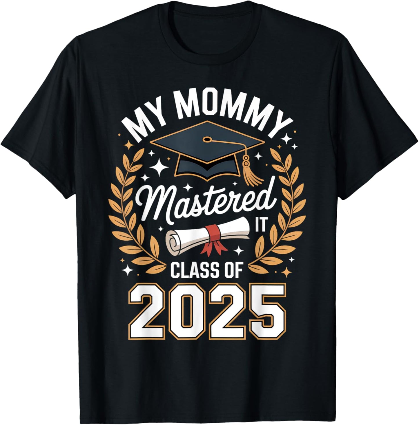 My Mommy Mastered It Class of 2025 Masters Graduation Outfit T-Shirt
