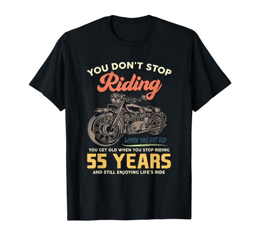 Don't Stop Riding When You Get Old 55 Birthday Motorcycle T-Shirt