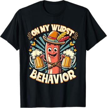 On My Wurst Behavior Sausage Drinking Bratwurst Oktoberfest T-Shirt