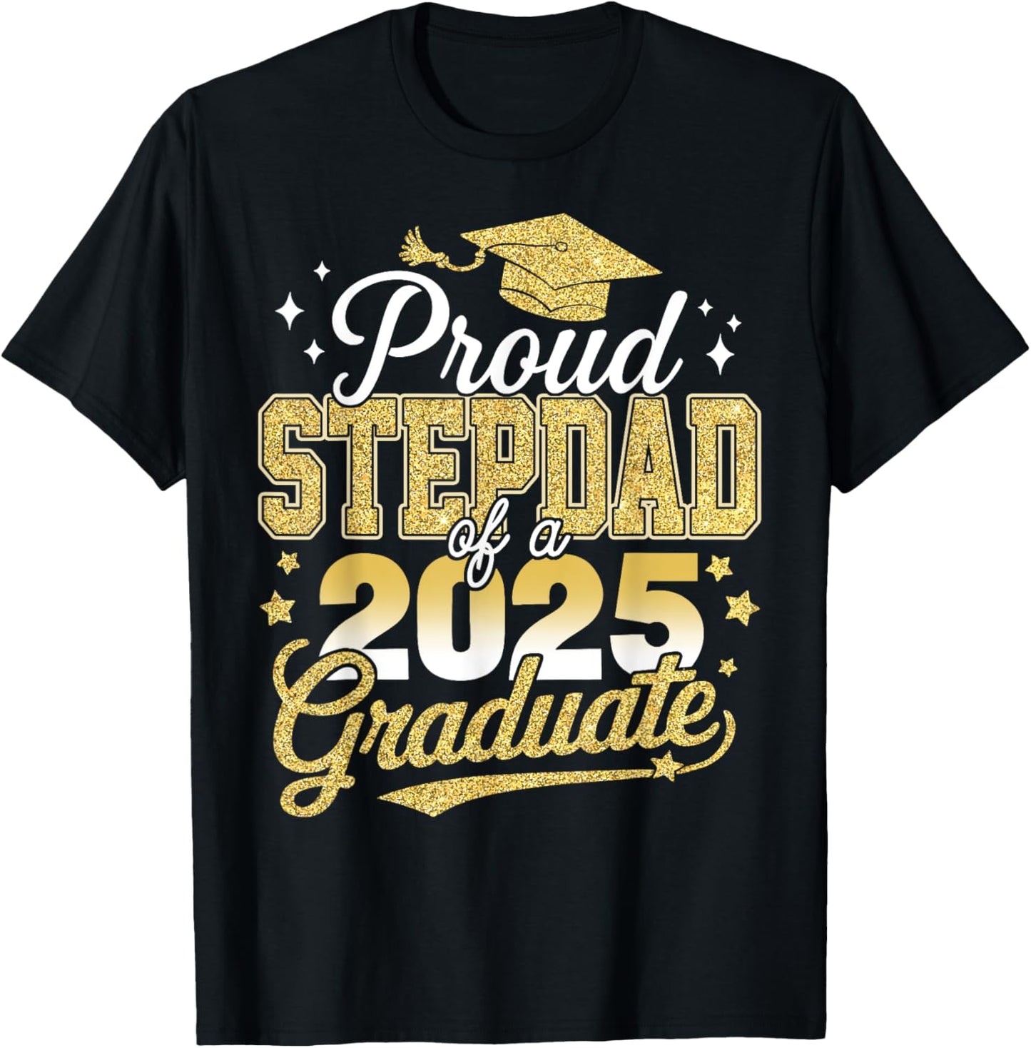 Proud Stepdad Of A Class Of 2025 Graduate Senior Graduation T-Shirt