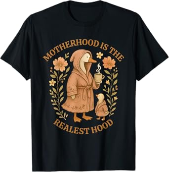 Motherhood is the Realest Hood Goose T-Shirt