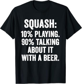 Weekend Warrior T-Shirt Squash 10% Playing 90% Talking Beer T-Shirt