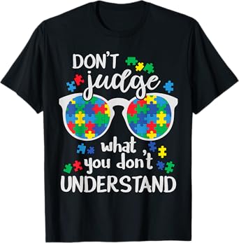 Don't Judge Understand Love Autistic Kids Autism Awareness T-Shirt