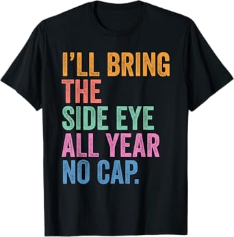Gen Z Back To School I'll Bring The Side Eye All Year No Cap T-Shirt