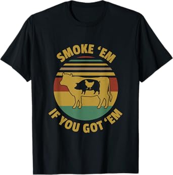 Vintage Smoke 'Em If you Got 'Em BBQ Grilling Smoking Meat T-Shirt