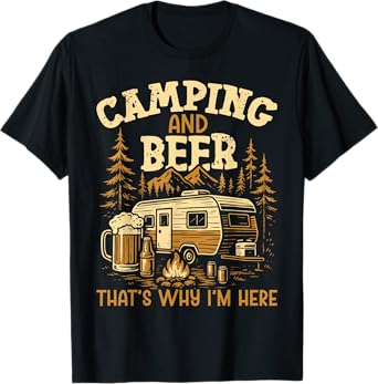 Motorhome Camping Retro Beer Camping and Beer That's Why I'm T-Shirt
