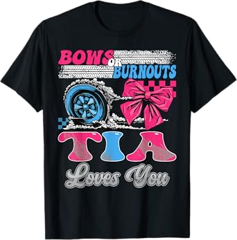 Burnouts or Bows Tia Loves You Gender Reveal Party T-Shirt