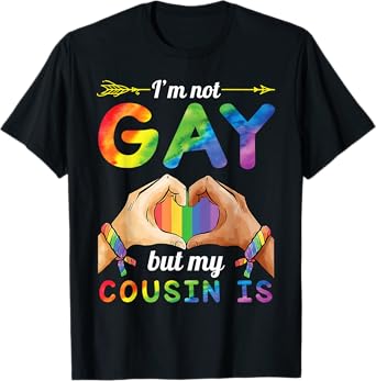 Arrow Heart Hand I'm Not Gay But My Cousin Is Proud Support T-Shirt
