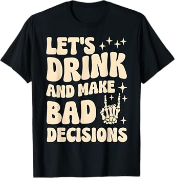 Let's drink and make bad decisions Funny Party Summer T-Shirt