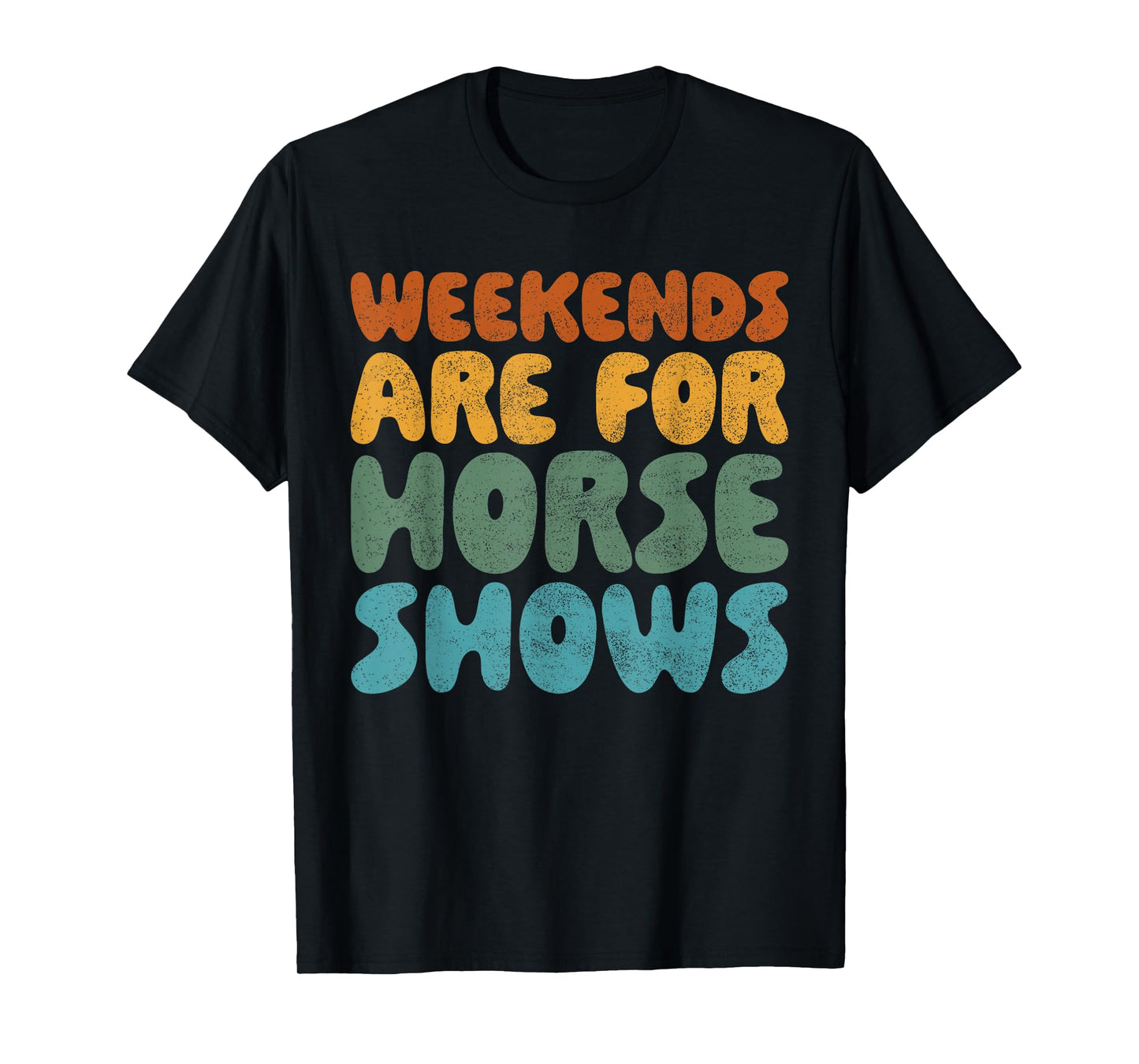 Weekends Are For Horse Shows Shirt Horse Show Shirt Equestri T-Shirt