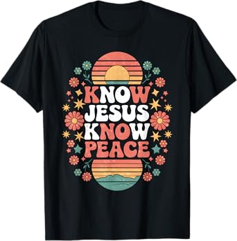 Know Jesus Know Peace Christian God Faith Men Women Kids T-Shirt