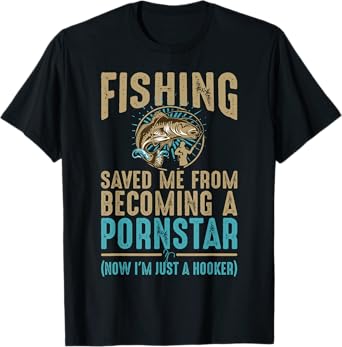 Now I'm Just A Hooker | Dirty Fishing Humor Quote T-Shirt T-Shirt