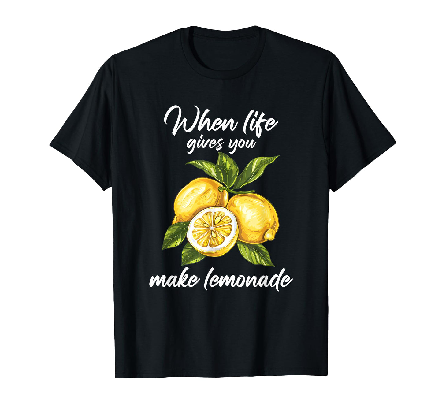 When Life Gives You Lemons Make Lemonade T-Shirt