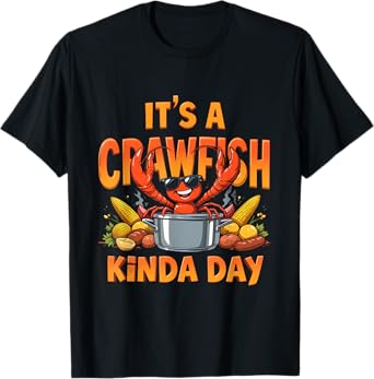 Seafood It's A CrawFish Kinda Day Crawfish Funny Louisiana T-Shirt