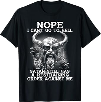 Nope I Can't Go To Hell Stan Still Has a Restraining Viking T-Shirt