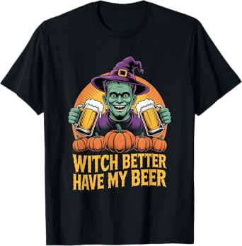Witch Better Have My Beer Funny Halloween Beer Lover T-Shirt