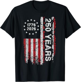 250 Years America Anniversary 250th Independence Day Freedom T-Shirt