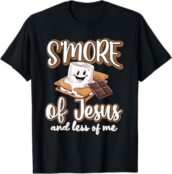 S'more Of Jesus And Less Of Me Funny Christian T-Shirt