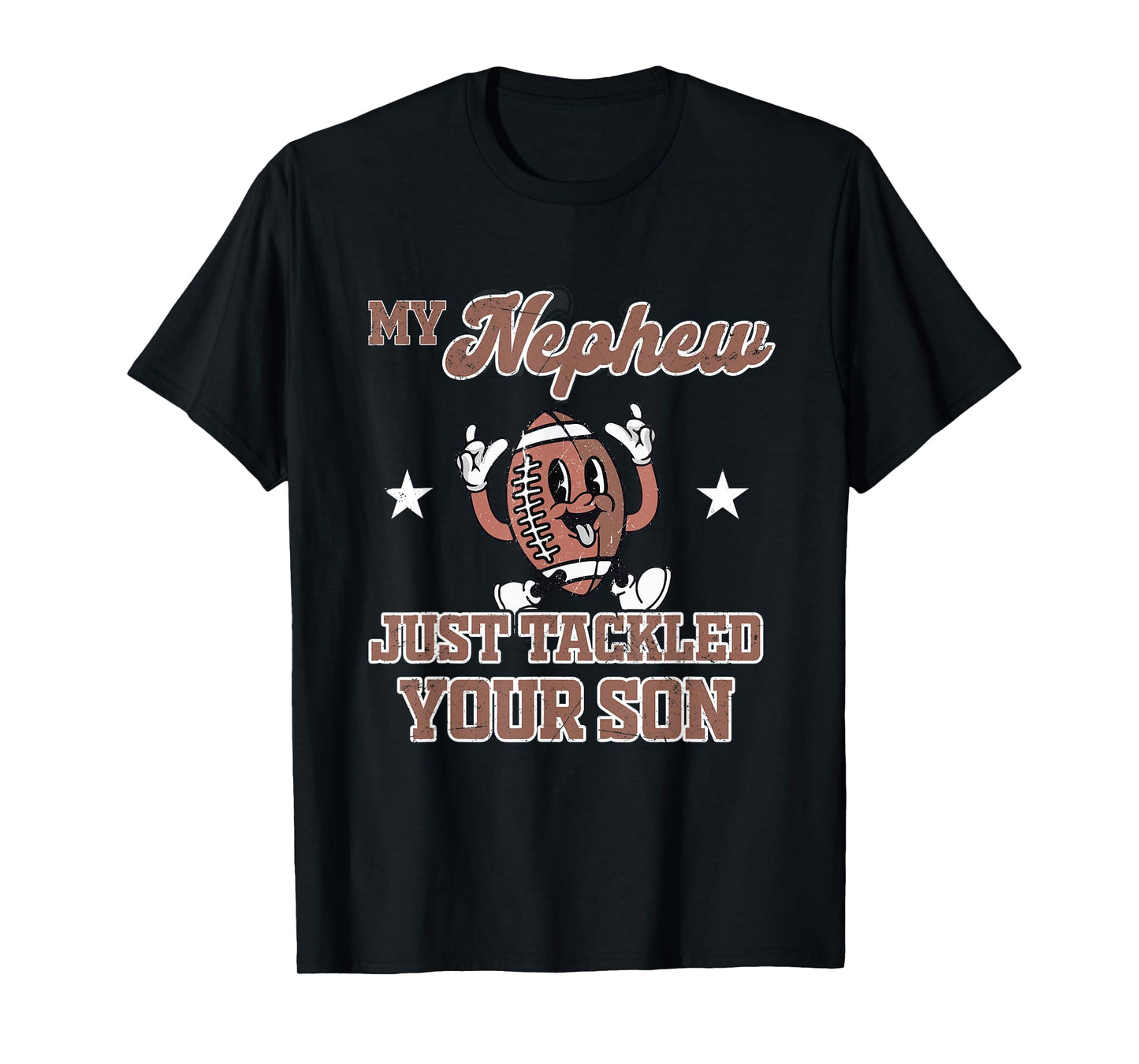 My Nephew Just Tackled Your Son Football Ball Touchdown T-Shirt