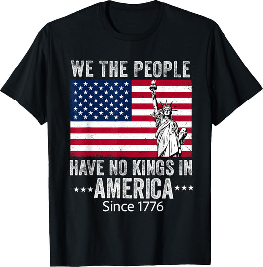 We The People 4th Of July No Kings In America Since 1776 T-shirt