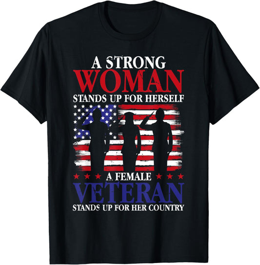A Strong Woman Stands Up For Herself A Female Veteran T-Shirt