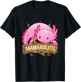 Mamaxolotl Mama Axolotl Mom For Mother's Day Axolotl T-Shirt