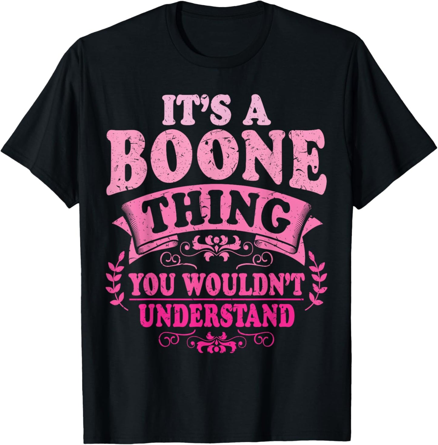 It's A Boone Thing You Wouldn't Understand Boone T-Shirt