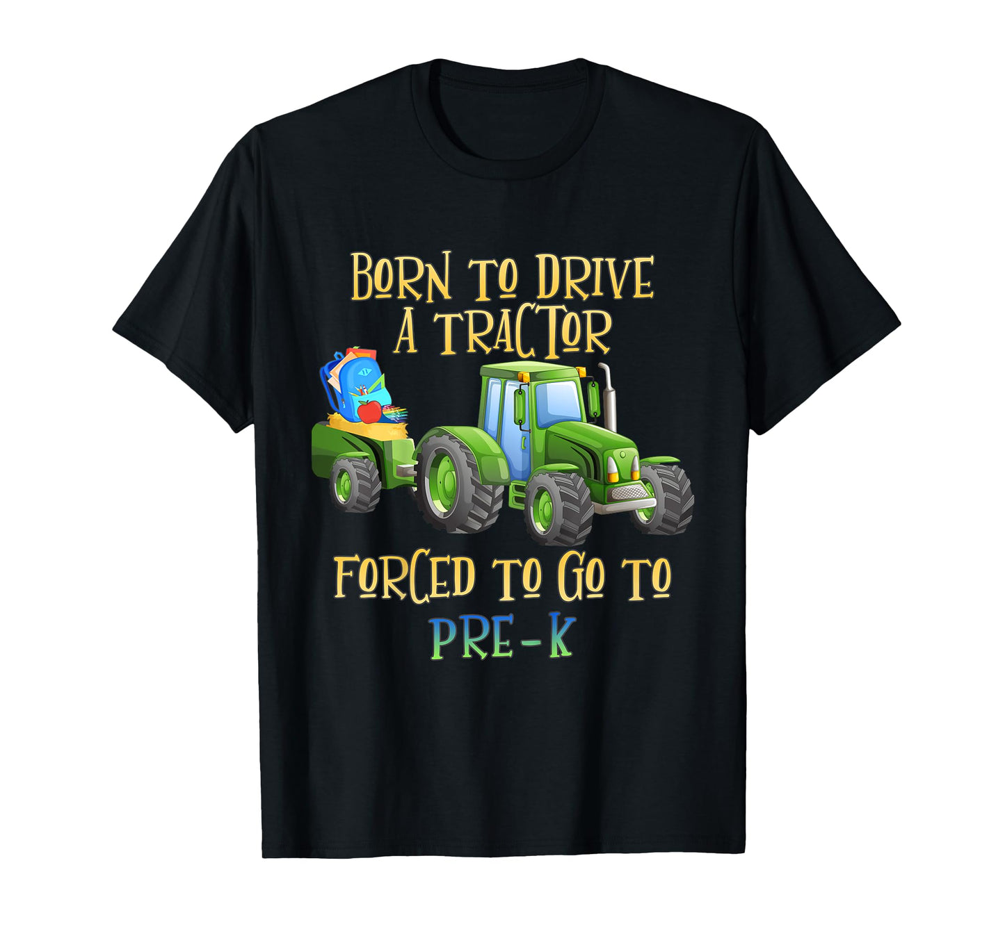Kids Born to Drive Tractor Forced to Go to Pre-K Kindergarten T-Shirt