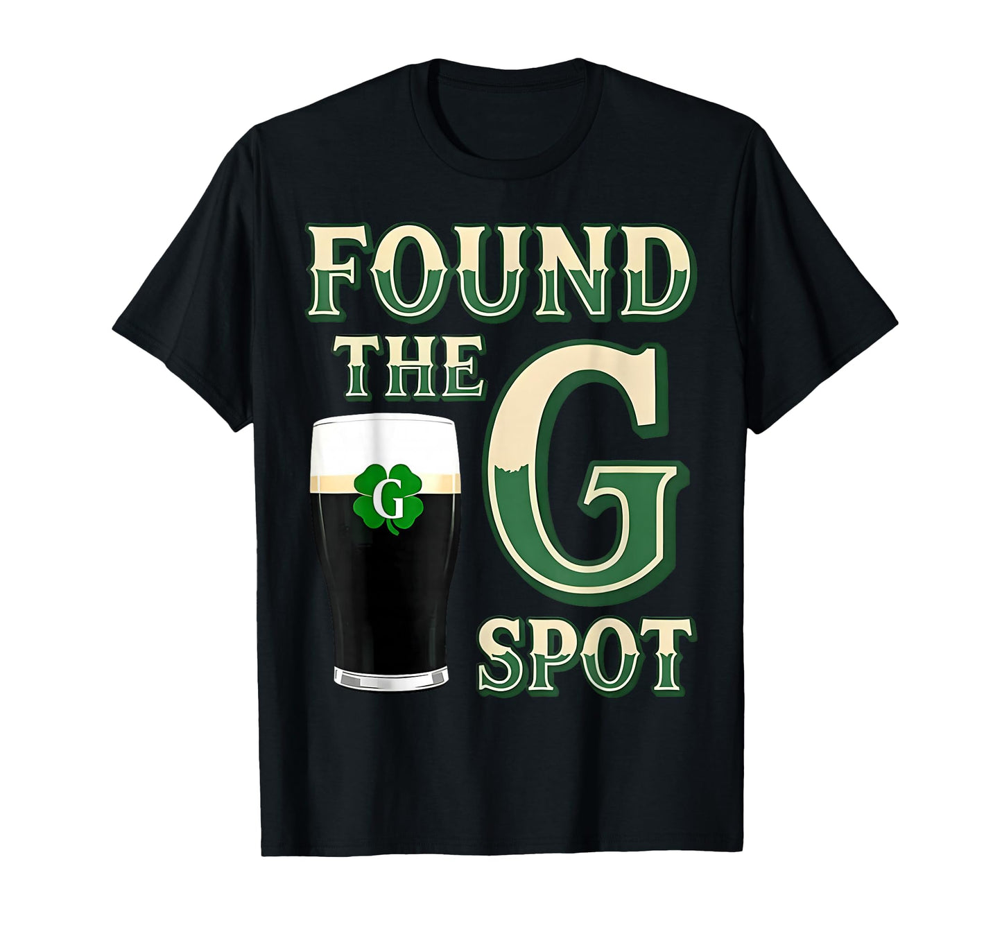 Found The G Spot Funny St Patricks Day Beer Adult Humor T-Shirt - T-Shirt | Black