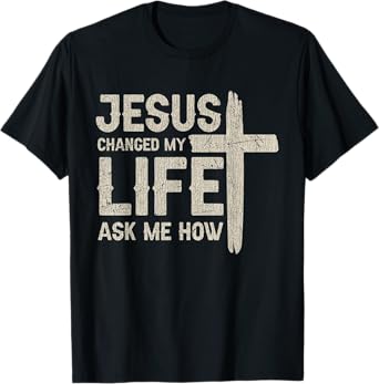 Vintage Jesus Changed My Life Ask Me How T-Shirt